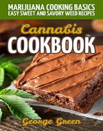 Cannabis Cookbook: Marijuana Cooking Basics - Easy Sweet and Savory Weed Recipes (Cooking with Weed) - Book Cover