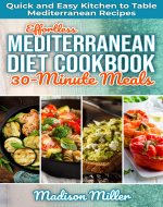 Effortless Mediterranean Diet Cookbook 30-Minute Meals: Quick and Easy Kitchen to Table Mediterranean Recipes (Mediterranean Cooking 5) - Book Cover