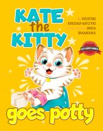 Kate the Kitty Goes Potty : Fun Rhyming Picture Book...