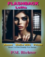 Flashback: Lolita: (Abuse, Mafia Wife, Prison) (Deadly Fun Series Book...