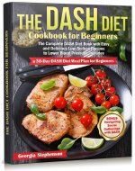 The DASH Diet Cookbook for Beginners: The Complete DASH Diet Book with Easy and Delicious Low-Sodium Recipes to Lower Blood Pressure. Includes a 30-Day DASH Diet Meal Plan for Beginners - Book Cover