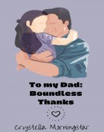 To my Dad: Boundless Thanks (Heartstrings: A Family Love poem...