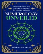 Numerology Unveiled: Spiritual growth and manifestation book for women and men - Book Cover